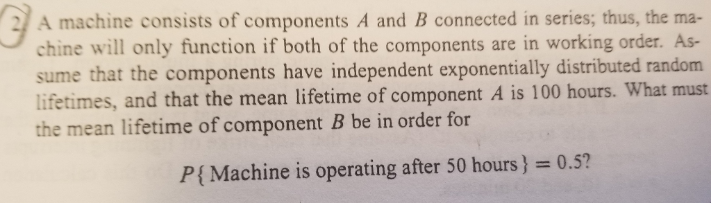 Solved 2) A Machine Consists Of Components A And B Connected | Chegg.com