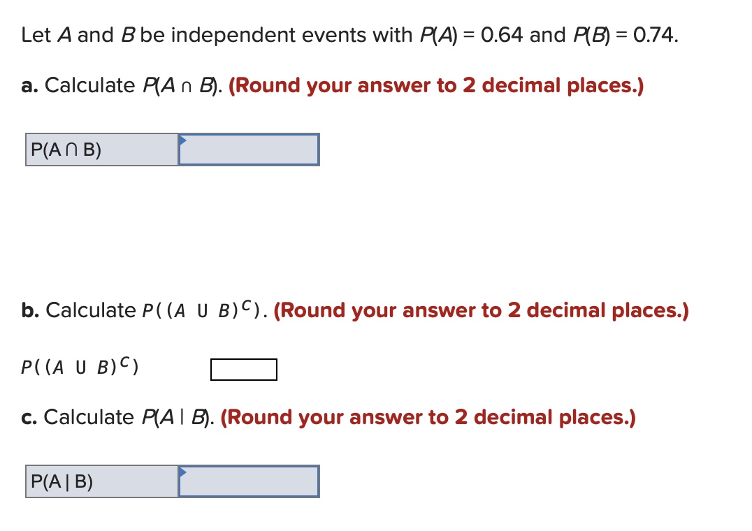 Solved Let A and B be independent events with P A 0.64 and