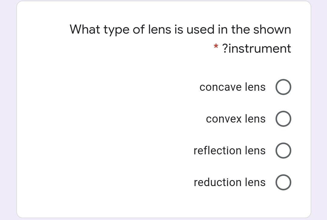 What type of lens is used in the shown ?instrument *