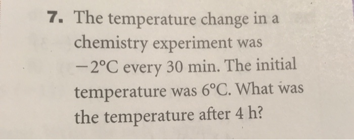 Solved 7. The Temperature Change In A Chemistry Experiment | Chegg.com