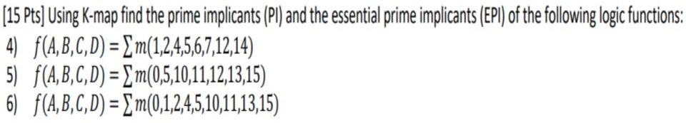 Solved 15 Pts] Using K-map find the prime implicants (PI) | Chegg.com