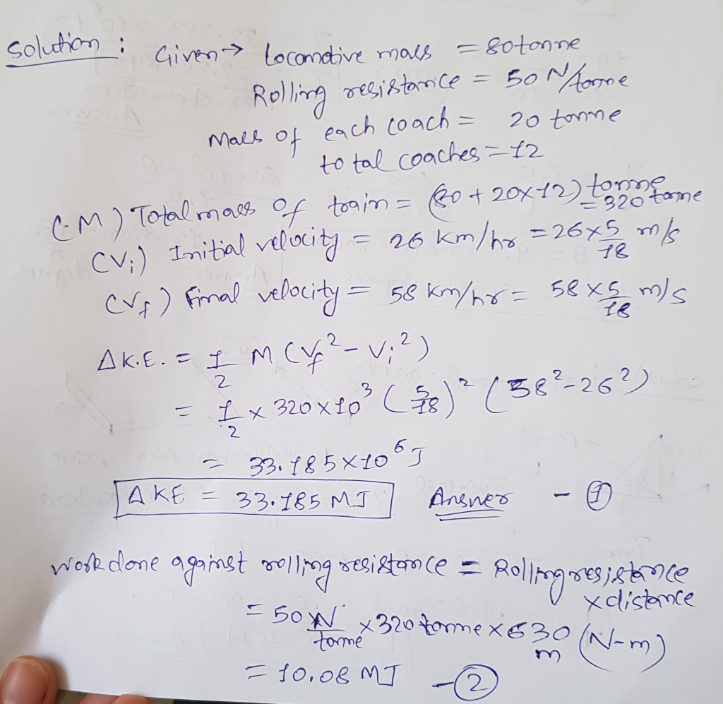 solution :
Given >
Ciro
locomotive mals
locomotiva mals - = sotonne
Rolling resistance = 50 Horme
Mall of each coach = 20 tor