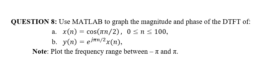 Solved = QUESTION 8: Use MATLAB to graph the magnitude and | Chegg.com