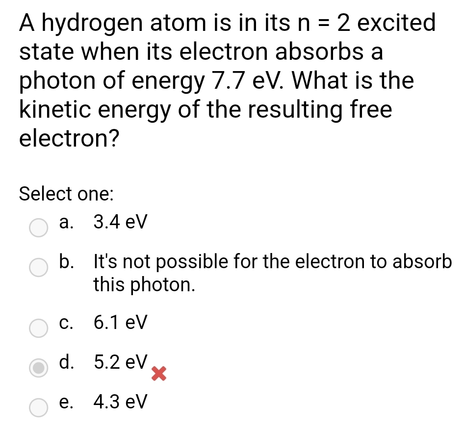 Solved A hydrogen atom is in its n=2 excited state when its | Chegg.com