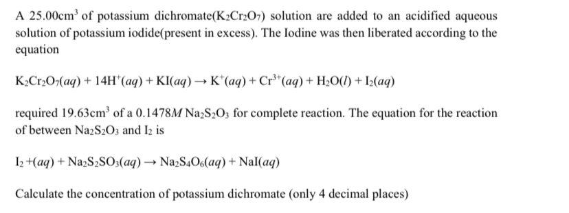 Solved A 25.00 cm3 of potassium dichromate (K2Cr2O7) | Chegg.com