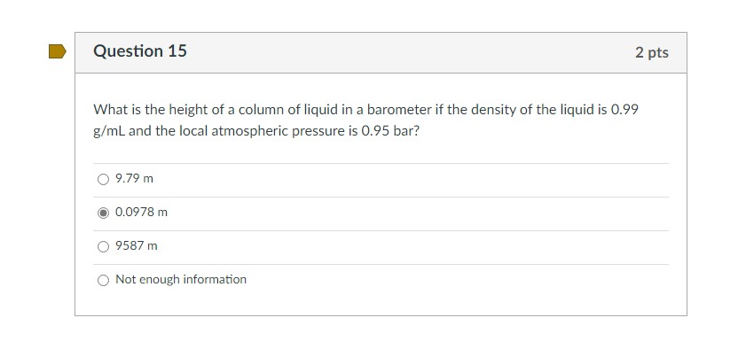 What is the height of a column of liquid in a barometer if the density of the liquid is \( 0.99 \) \( \mathrm{g} / \mathrm{mL