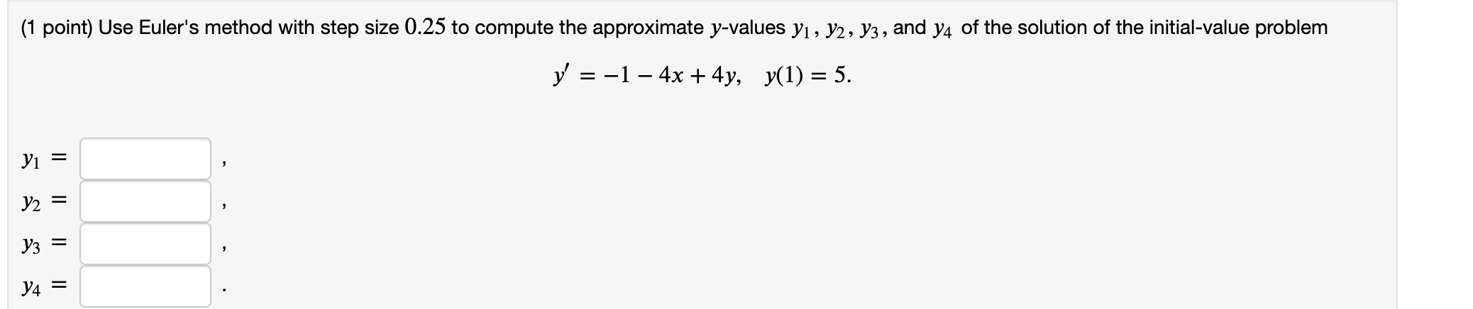 Solved (1 Point) Use Euler's Method With Step Size 0.25 To | Chegg.com