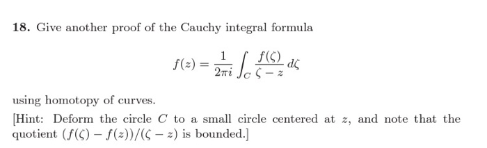 Solved 18. Give another proof of the Cauchy integral formula | Chegg.com