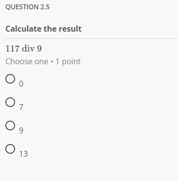 Solved QUESTION 2.5 Calculate the result 117 div 9 Choose | Chegg.com