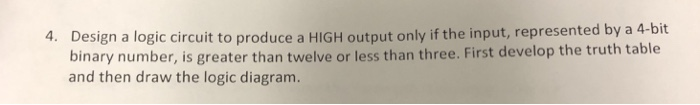 Solved Design a logic circuit to produce a HIGH output only | Chegg.com