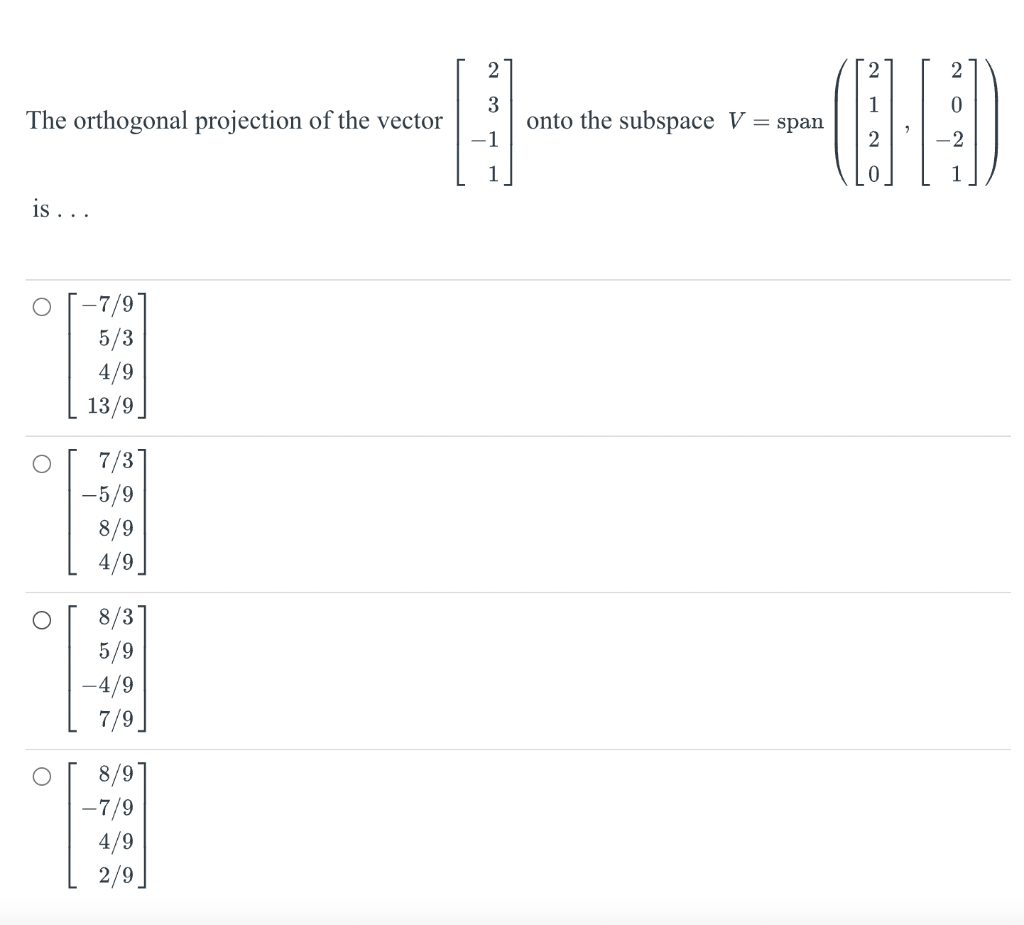 Solved The orthogonal projection of the vector ⎣⎡23−11⎦⎤ | Chegg.com