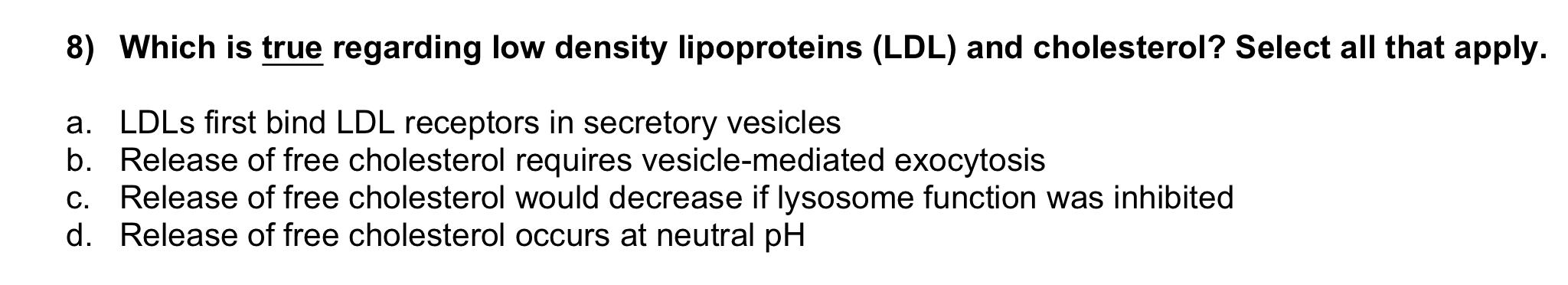 Solved 8) Which is true regarding low density lipoproteins | Chegg.com