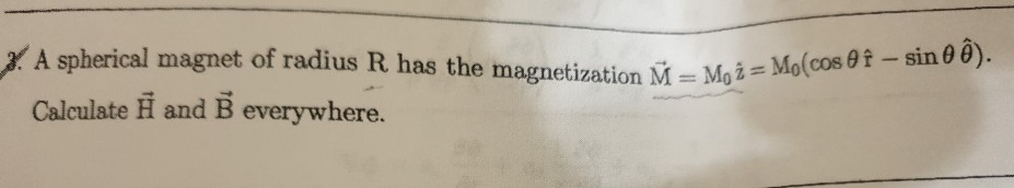 Solved A spherical magnet of radius R has the magnetization | Chegg.com