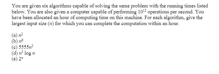 Solved You are given six algorithms capable of solving the | Chegg.com