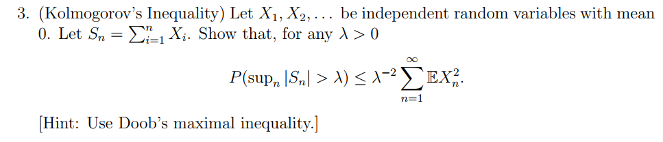 Solved 3. (Kolmogorov's Inequality) Let X1,X2,… be | Chegg.com