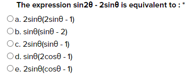 Solved The expression sin2θ−2sinθ is equivalent to : ∗ a. | Chegg.com