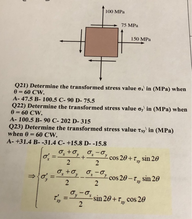 Solved 100 MPa 75 MPa 150 MPa Q21) Determine the transformed | Chegg.com