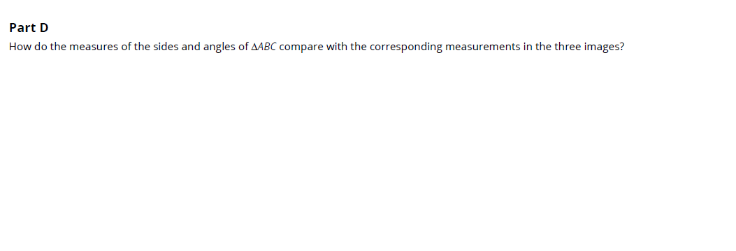 Solved Part D How do the measures of the sides and angles of | Chegg.com