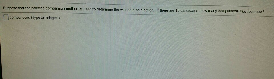 Solved Suppose That The Pairwise Comparison Method Is Used Chegg