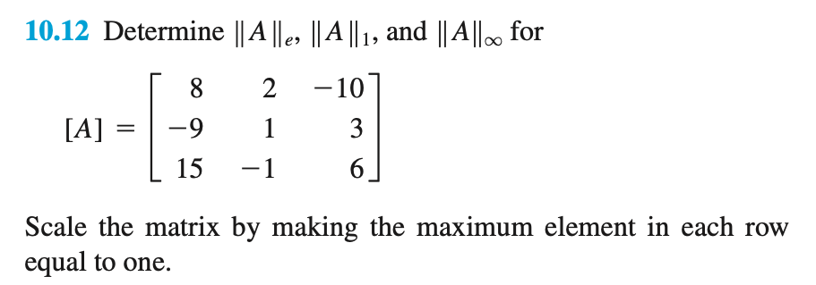 Solved 10.12 Determine ∥A∥e,∥A∥1, and ∥A∥∞ for | Chegg.com