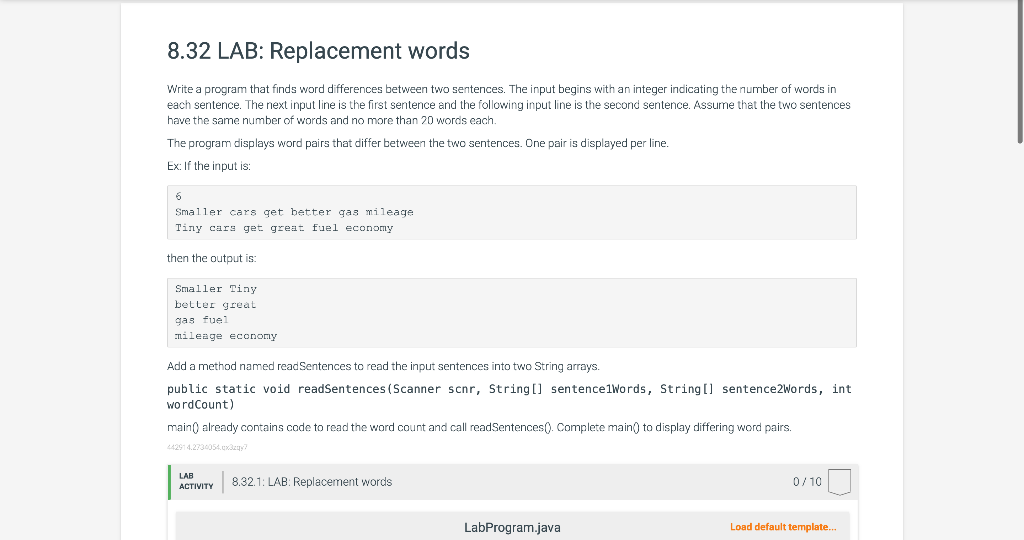 8.32 LAB: Replacement words
Write a program that finds word differences between two sentences. The input begins with an integ