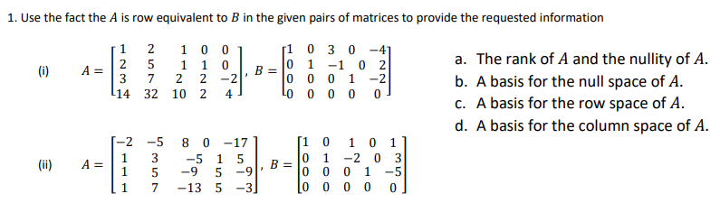Solved 1. Use the fact the A is row equivalent to B in the | Chegg.com