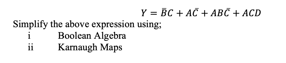 Solved Simplify The Expression Y=B ̅C+AC ̅+ABC ̅+ACD Using; | Chegg.com