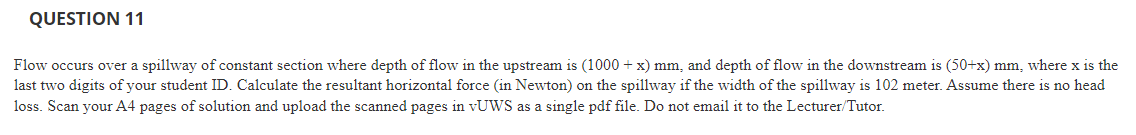 Solved QUESTION 11 Flow occurs over a spillway of constant | Chegg.com