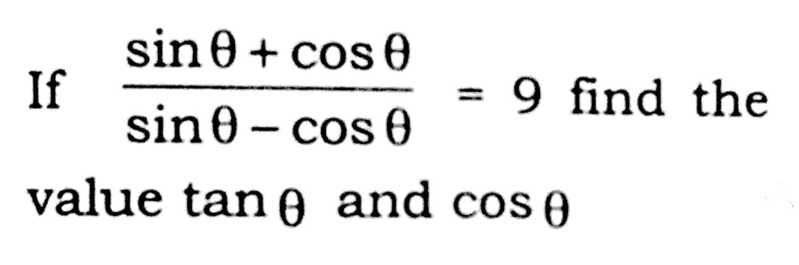 Solved sin 0 + cosa If 9 find the sino - cos 0 value tano | Chegg.com