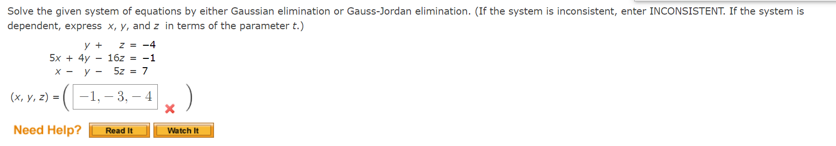 Solve the given system of equations by either Gaussian elimination or Gauss-Jordan elimination. (If the system is inconsisten