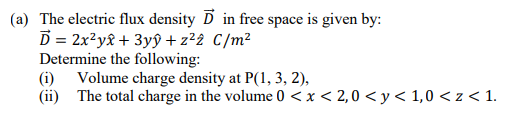 Solved a) The electric flux density D in free space is given | Chegg.com