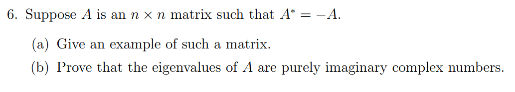 Solved 6. Suppose A Is An N X N Matrix Such That A* = -A. | Chegg.com