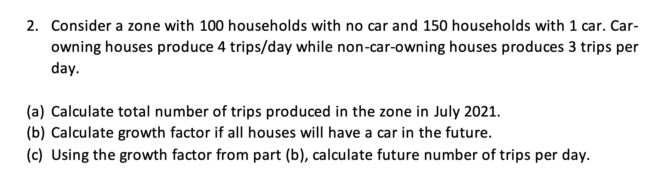 Solved Consider a zone with 100 ﻿households with no car and