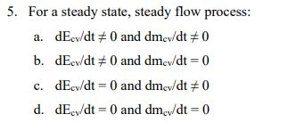 Solved 5. For a steady state, steady flow process: a. | Chegg.com