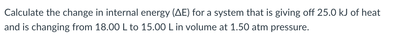 Solved Calculate the change in internal energy (AE) for a | Chegg.com