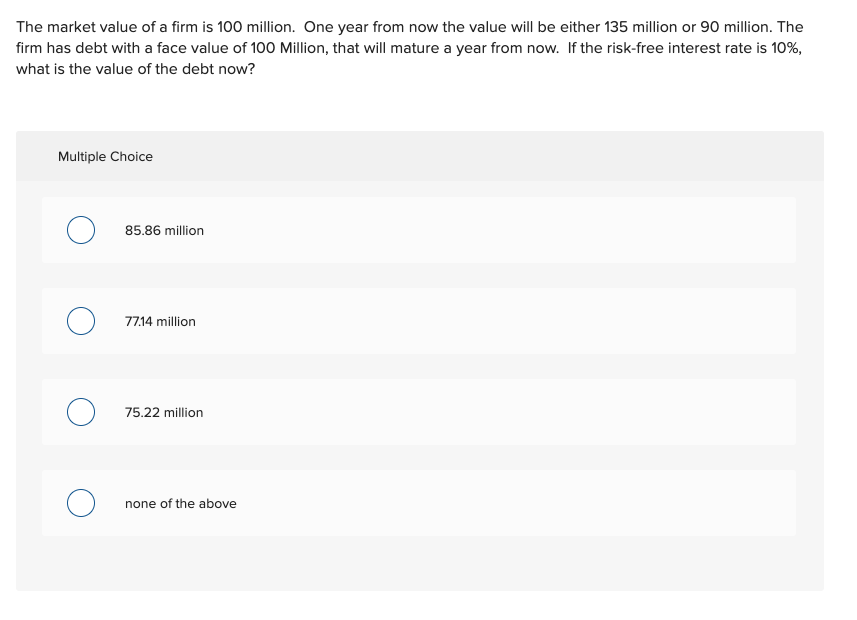solved-the-market-value-of-a-firm-is-100-million-one-year-chegg