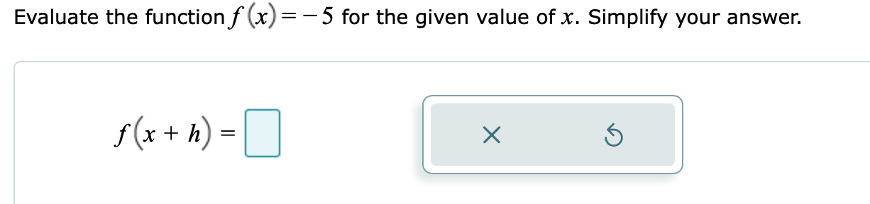 Solved Evaluate the function f(x)=−5 for the given value of | Chegg.com