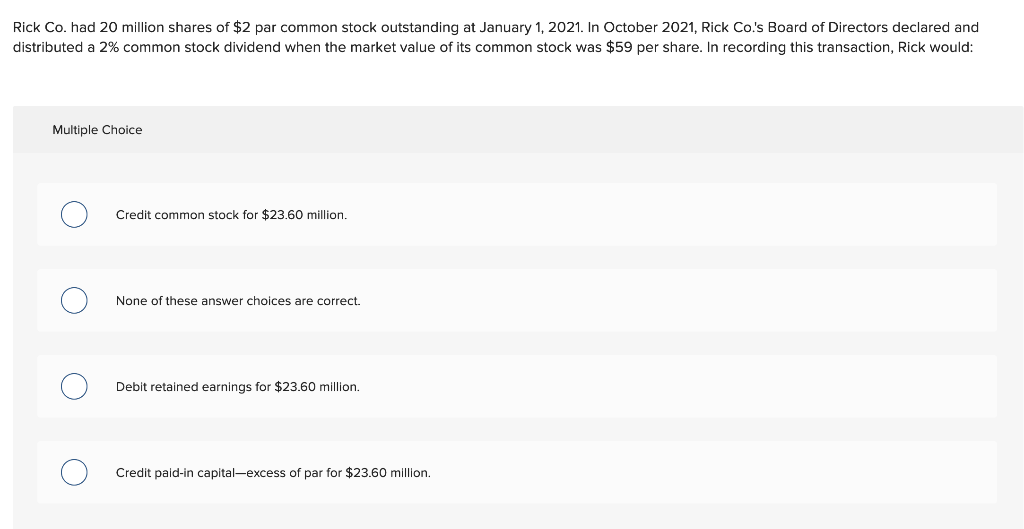 Solved Rick Co. had 20 million shares of 2 par common stock