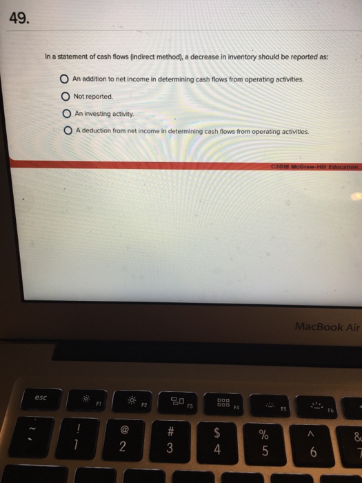 Solved 49. In a statement of cash flows (indirect method), a | Chegg.com