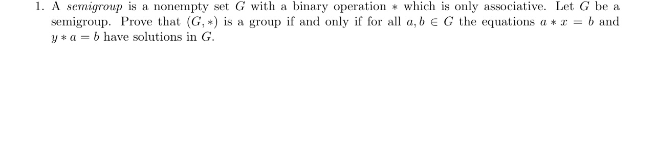 Solved 1. A Semigroup Is A Nonempty Set G With A Binary | Chegg.com