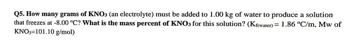 Solved Q5. How many grams of KNO3 (an electrolyte) must be | Chegg.com