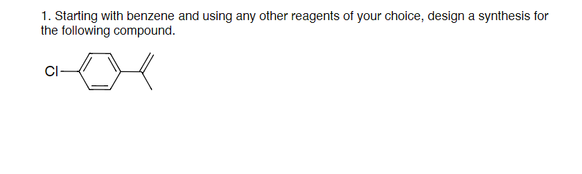 Solved 1. Starting With Benzene And Using Any Other Reagents | Chegg.com