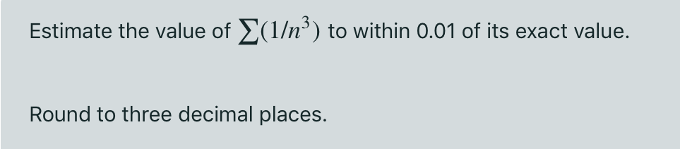 Solved Estimate the value of (1/n3) to within 0.01 of its | Chegg.com