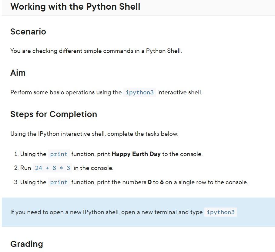 Working with the Python Shell
Scenario
You are checking different simple commands in a Python Shell.
Aim
Perform some basic o