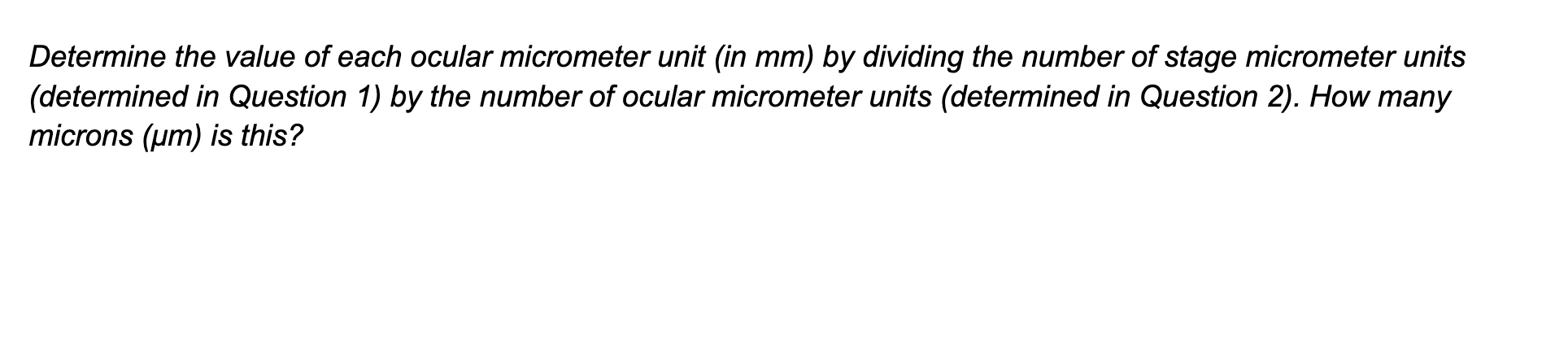 Determine the value of each ocular micrometer unit (in \( \mathrm{mm} \) ) by dividing the number of stage micrometer units (