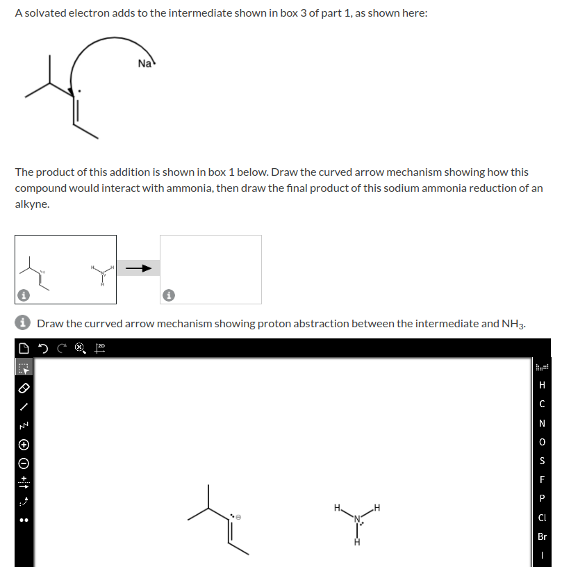 A solvated electron adds to the intermediate shown in box 3 of part 1 , as shown here:
The product of this addition is shown 