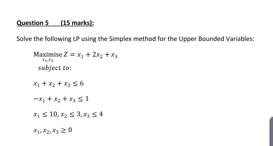 Solved Question 5 (15 marks): Solve the following LP using | Chegg.com