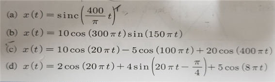 Solved (a) x(t) = sinc 400 7T (b) X(t) = 10 cos (300 t)sin | Chegg.com