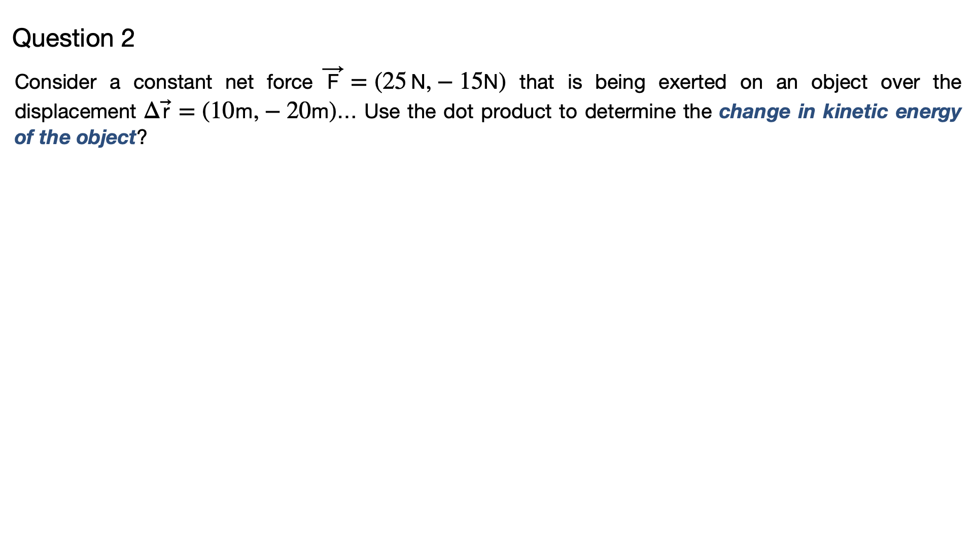 Solved Question 2Consider a constant net force