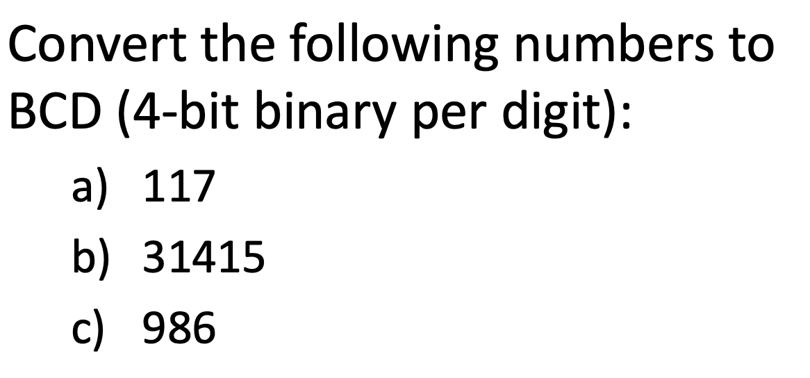 Solved Convert the following numbers to BCD (4-bit binary | Chegg.com